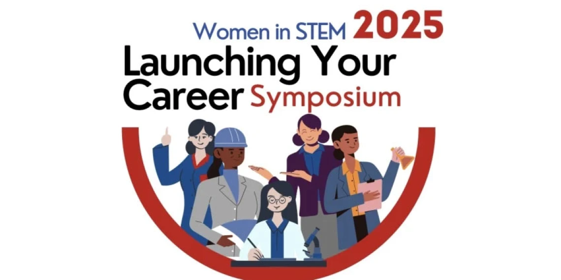 Women in STEM 2025 Launching Your Career Symposium